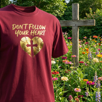 Load image into Gallery viewer, Don't Follow Your Heart - Jeremiah 17:9 Christian Tee