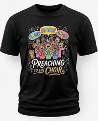 Load image into Gallery viewer, Black t-shirt with colorful graphic of a choir and text 'Preaching to the Choir' on a white background